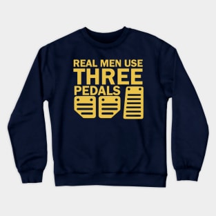 real men use three pedals Crewneck Sweatshirt